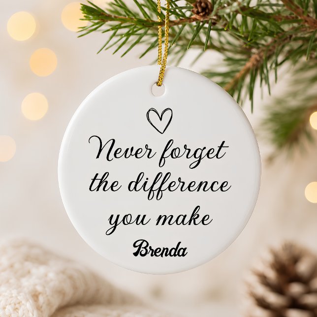 Personalized Never Forget the Difference You Make  Ceramic Ornament (Creator Uploaded)