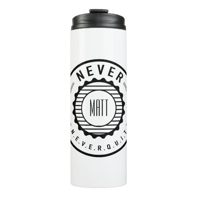 Personalized NEVER Quit Thermal Tumbler (Front)
