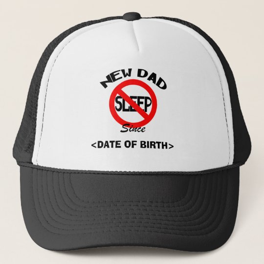 Personalized New Dad No Sleep Since <DATE> Cap