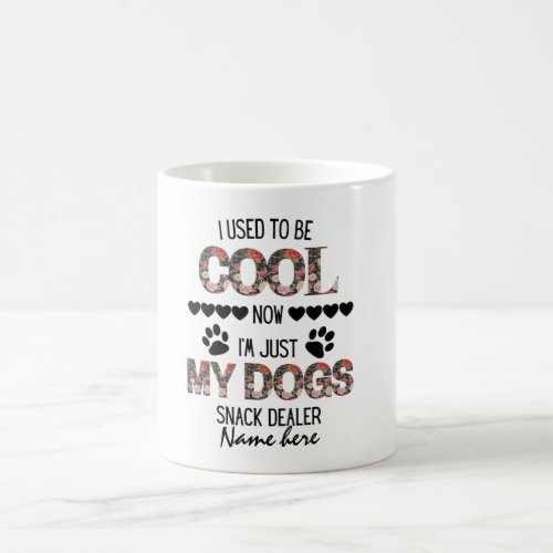 Personalized Now Im just my dogs snack dealer Coffee Mug