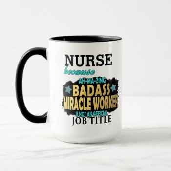 Personalized Nurse Badass Miracle Worker Funny Mug by beautifullygifted at Zazzle