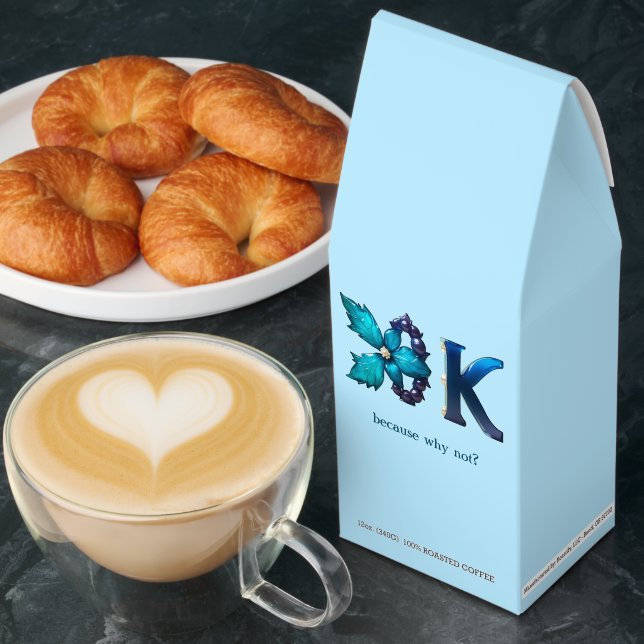 Personalized “OK, because why not?” Roasted Coffee (Breakfast)
