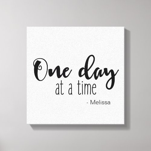 Personalized One day at a time saying with name Canvas Print