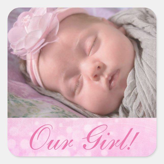 Personalized Our Girl Photo New Baby Announcement Square Sticker (Front)