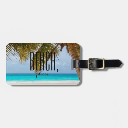 Personalized Palm tree blue sea Beach please Luggage Tag