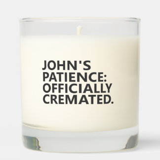 Personalized “PATIENCE: OFFICIALLY CREMATED.” Scented Candle