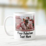 Personalized Photo and Text Coffee Mug<br><div class="desc">Personalized Your Photo and Text Coffee Mug. Any font,  any background,  any image format and sizes.</div>