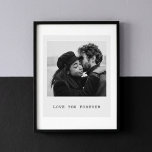 Personalized Photo – Love You Forever Poster<br><div class="desc">Turn your most meaningful moment into timeless wall art with this personalized black and white photo poster. Designed with a clean, minimalist layout and the heartfelt message “Love You Forever, ” this custom print adds warmth and emotion to any space. Perfect for anniversaries, weddings, Valentine’s Day, or remembrance gifts, this...</div>