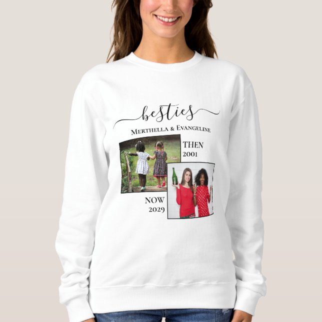Personalized Photo Now Then BESTIES BFF Sweatshirt (Front)