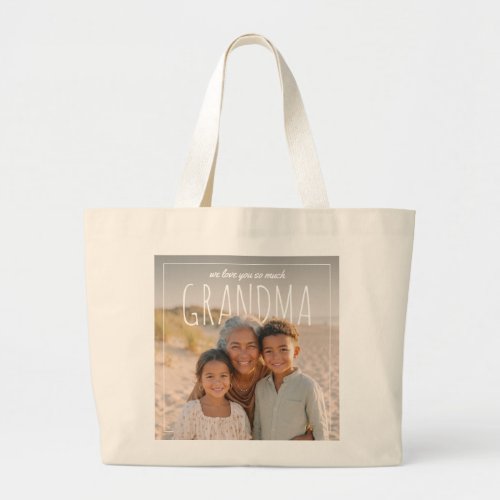Personalized PhotoPop We Love You So Much Grandma Large Tote Bag