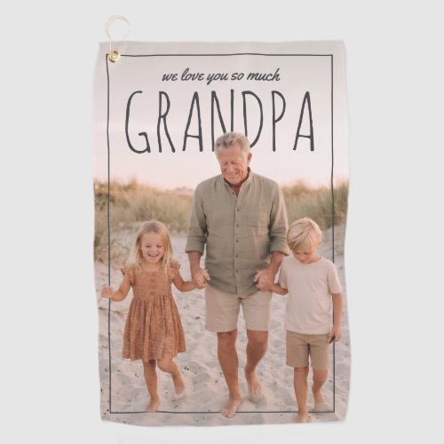 Personalized PhotoPop We Love You So Much Grandpa Golf Towel