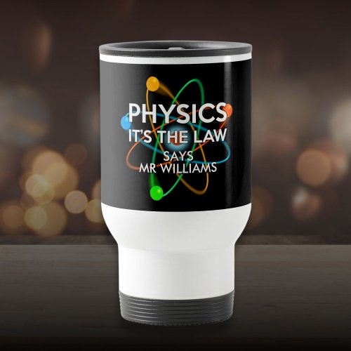 Personalized Physics Its the Law Science Travel Mug