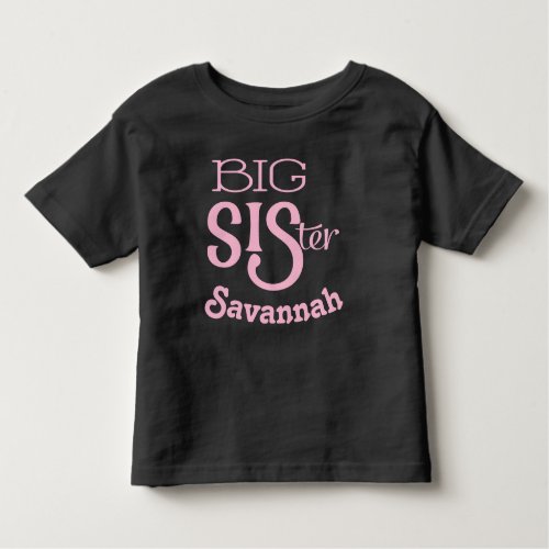 Personalized Pink BIG Sister Curved Smaller Text Toddler T_shirt
