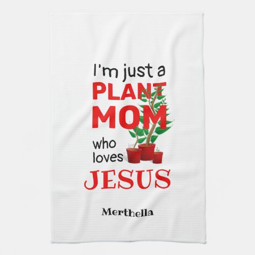Personalized PLANT MOM LOVES JESUS Kitchen Towel