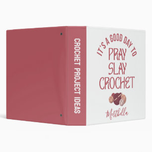 Personalized PRAY SLAY CROCHET Patterns 3 Ring Binder