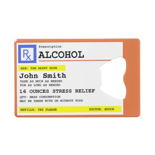 Personalized Prescription Humorous Alcohol  Credit Card Bottle Opener