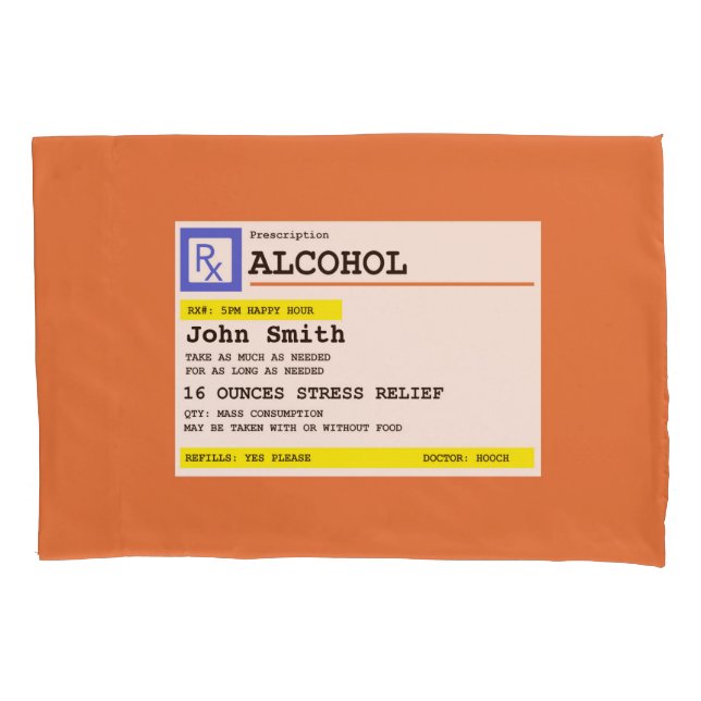 Personalized Prescription Humorous Alcohol Pillow Case (Front)