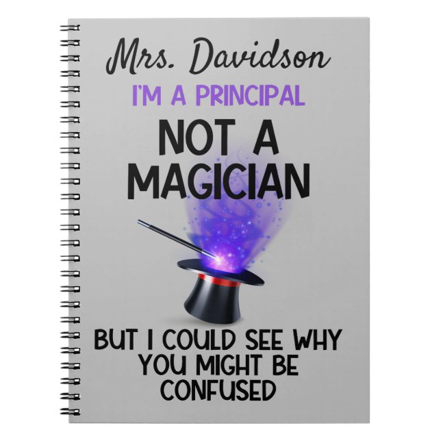 Personalized Principal not a magician funny  Notebook (Front)