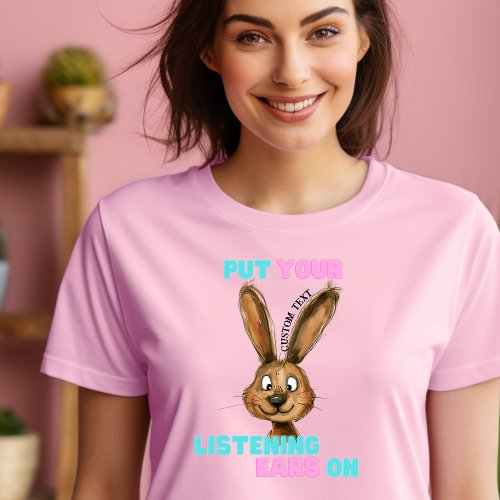  Personalized Put Your Listening Ears On Tee