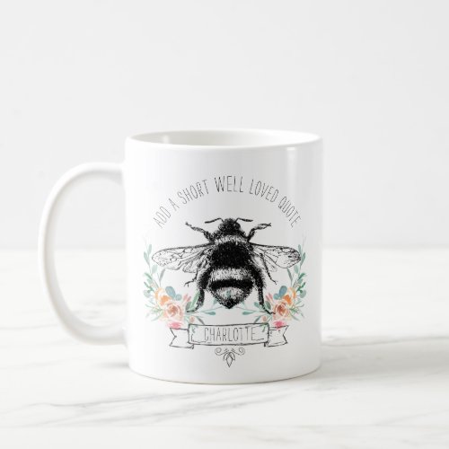 Personalized Quote Artistic Floral Bee And Name Coffee Mug