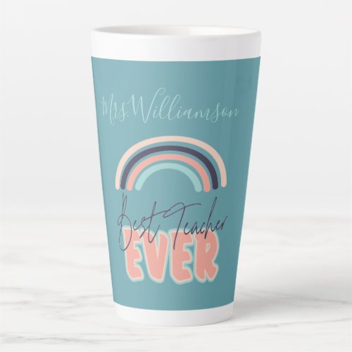 Personalized Rainbow Best Teacher Ever School Latte Mug