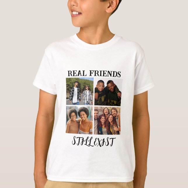 Personalized "Real Friends Still Exist" Photo Temp T-Shirt (Front)