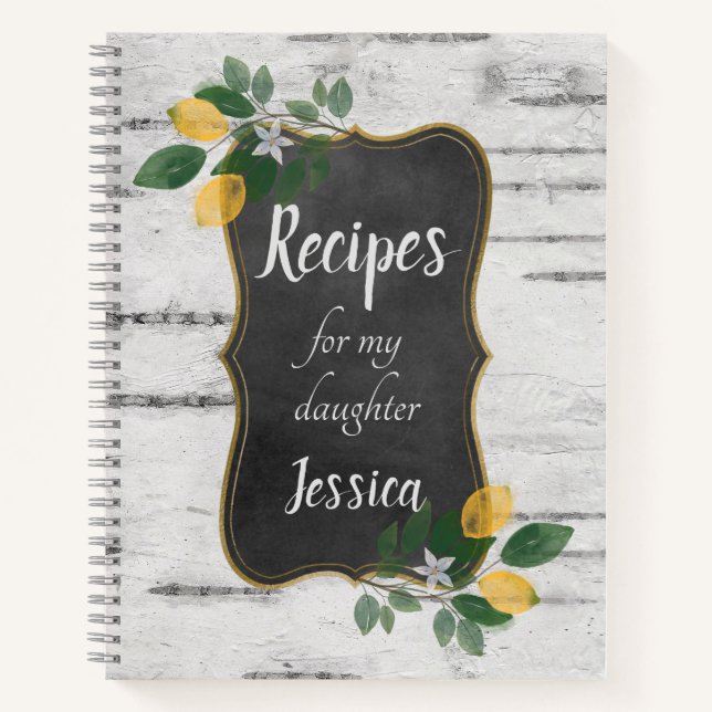 Personalized Recipes for my Daughter with Lemons Notebook (Front)