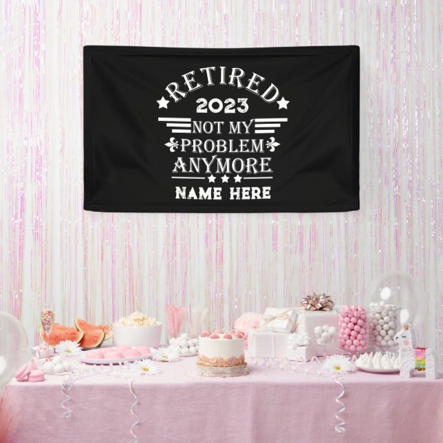 Personalized retirement not my problem anymore banner (Party)