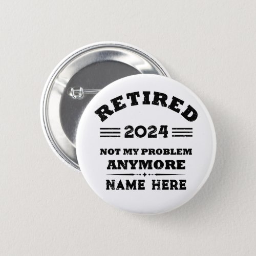 Personalized retirement not my problem anymore button