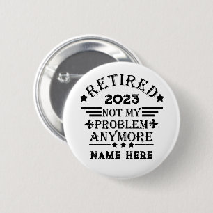 Personalized retirement not my problem anymore button