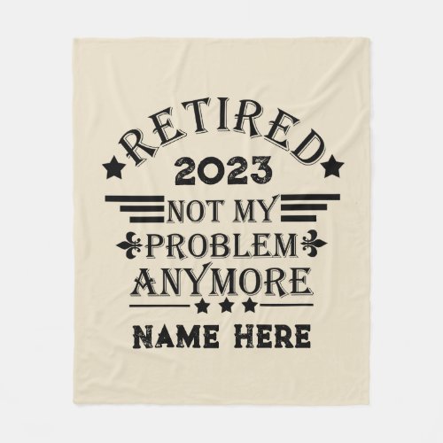 Personalized retirement not my problem anymore fleece blanket