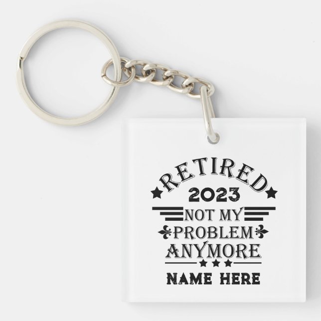 Personalized retirement not my problem anymore keychain (Front)