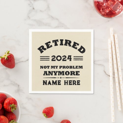 Personalized retirement not my problem anymore napkins