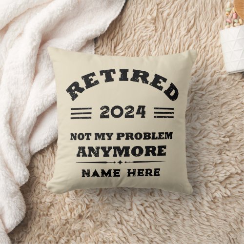 Personalized retirement not my problem anymore throw pillow