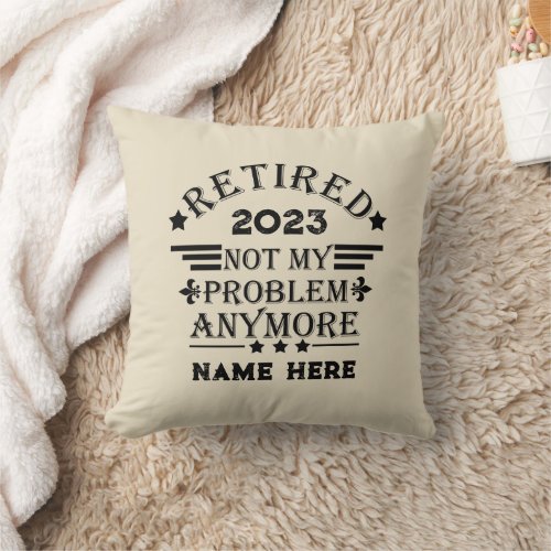 Personalized retirement not my problem anymore throw pillow
