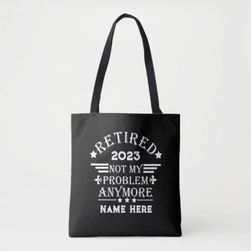 Personalized retirement not my problem anymore tote bag