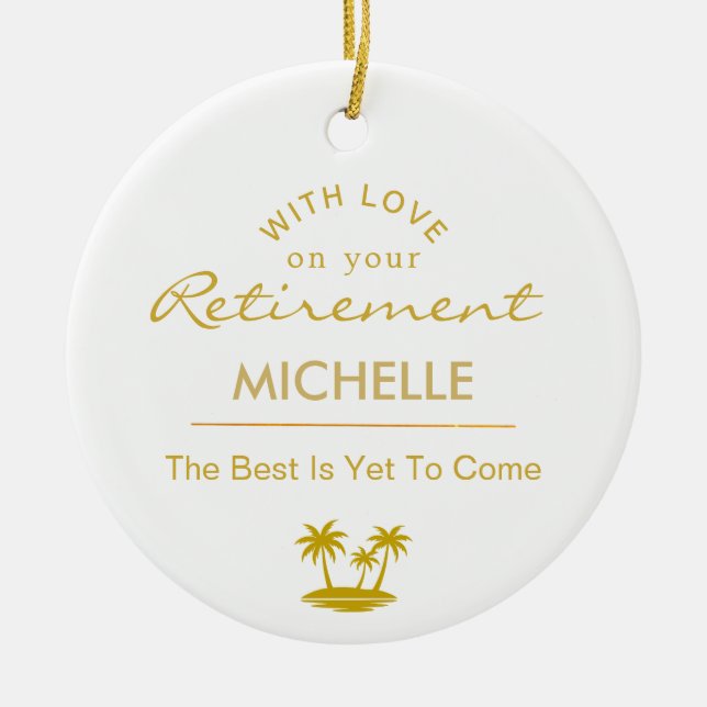Personalized Retirement The Best Is Yet To Come Ceramic Ornament (Front)