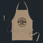 Personalized retirement The Legend has retired Adult Apron<br><div class="desc">"The Legend has officially retired not my problem anymore" is an original and funny retirement saying with awesome typography font lettering. It is a great gift idea for your lovely retired dad, mom, grandma, grandpa, and all grandparents! the best awesome illustration for your retirement party celebration! If you like this...</div>