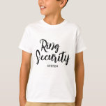 Personalized Ring Bearer Ring Security T-Shirt<br><div class="desc">Personalized Ring Bearer T-Shirt reads "Ring Security"</div>