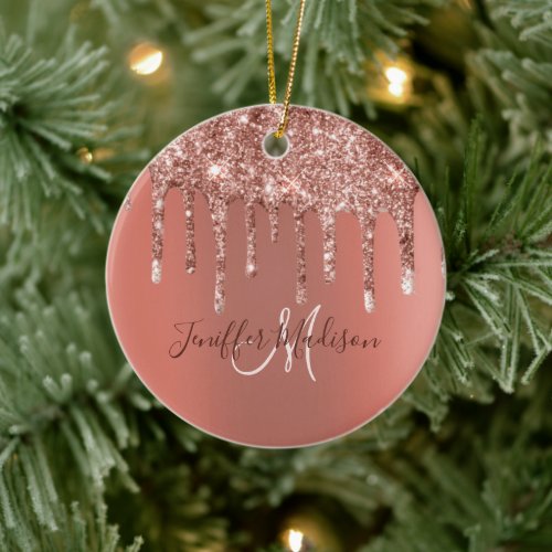 Personalized Rose Gold Glitter Drips Girly Luxury  Ceramic Ornament