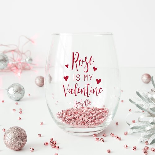 Personalized Ros Is My Valentine Stemless Wine Glass
