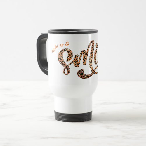 Personalized Safari Wake up  Smile Leopard Print Travel Mug