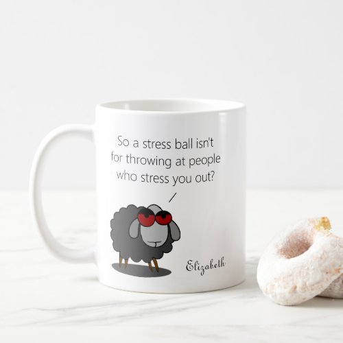 Personalized Sarcasm Funny Stress Ball Humor Witty Coffee Mug