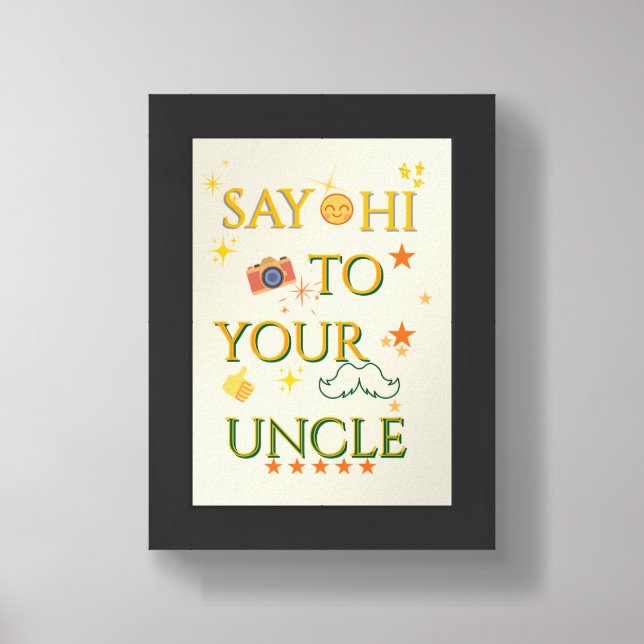 Personalized Say Hi To Your Uncle Poster  (Framed Front)