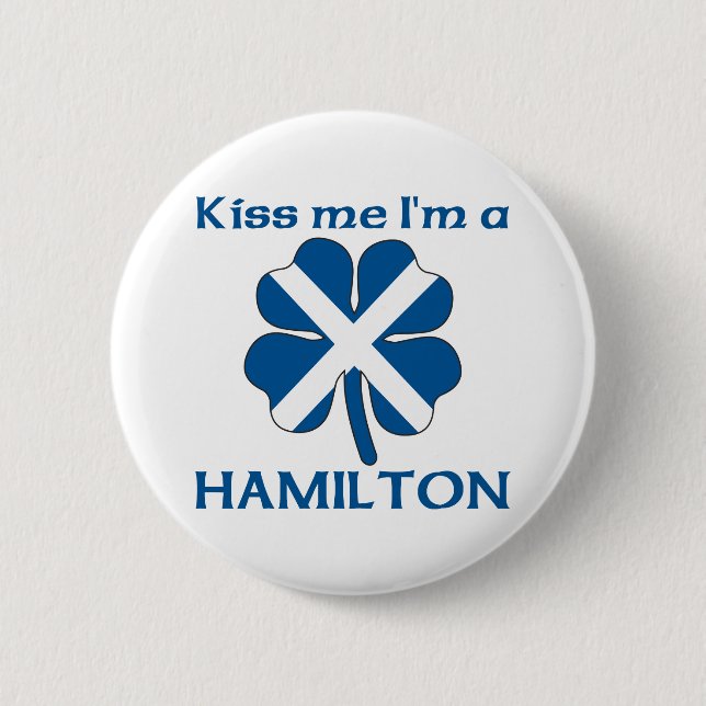 Personalized Scottish Kiss Me I'm Hamilton Button (Front)