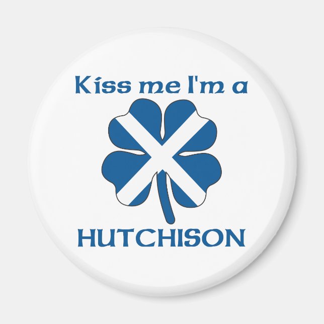 Personalized Scottish Kiss Me I'm Hutchison Magnet (Front)