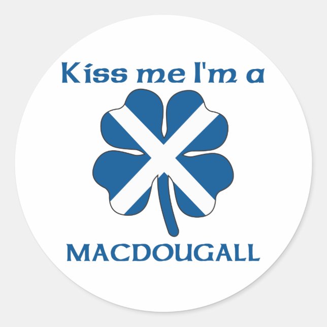 Personalized Scottish Kiss Me I'm Macdougall Classic Round Sticker (Front)