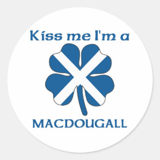 Personalized Scottish Kiss Me I'm Macdougall Classic Round Sticker