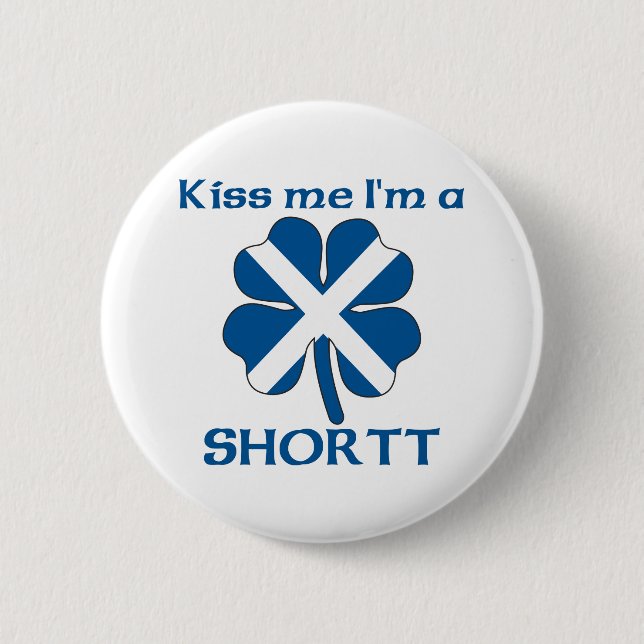 Personalized Scottish Kiss Me I'm Shortt Pinback Button (Front)