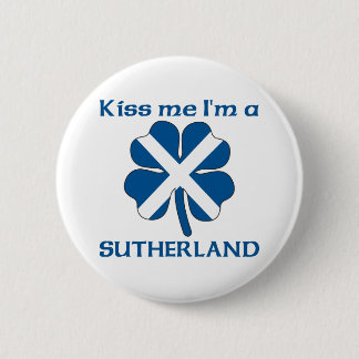 Personalized Scottish Kiss Me I'm Sutherland Pinback Button